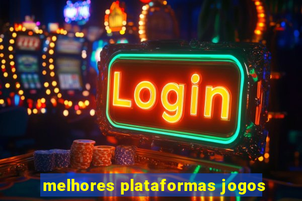 melhores plataformas jogos